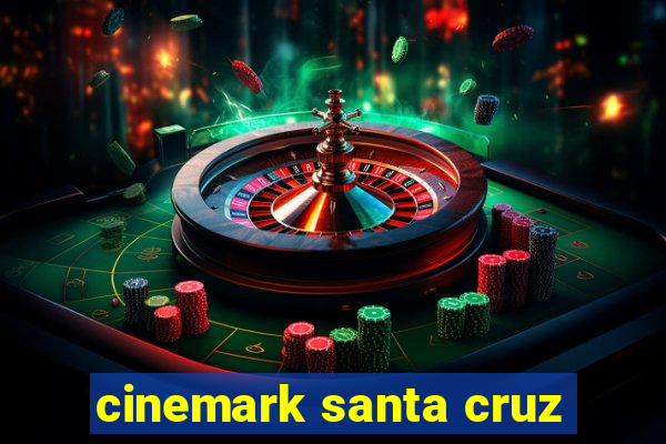 cinemark santa cruz